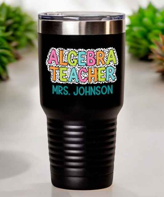 Algebra Teacher - Personalized Tumbler