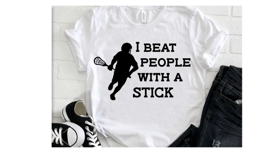 Lacrosse player tshirt - I beat people with a stick