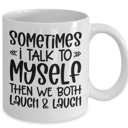 Sometimes I Talk To Myself Mug