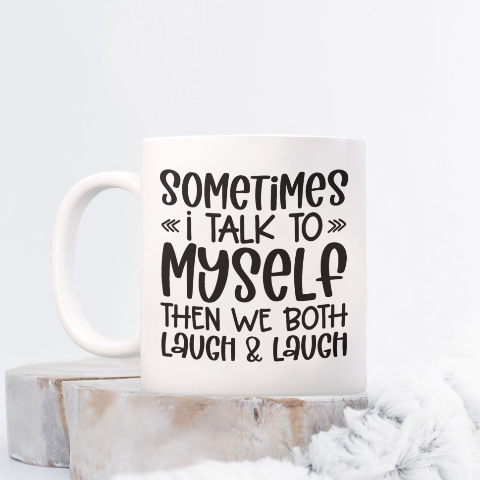 Sometimes I Talk To Myself Mug