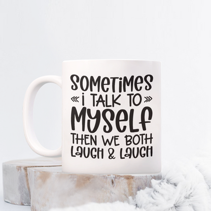 Sometimes I Talk To Myself Mug